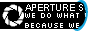88x31 button; Aperture Science: APERTURE S', 'WE DO WHAT', 'BECAUSE';