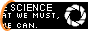 88x31 button; Aperture Science: 'SCIENCE', 'AT WE MUST', 'E CAN'