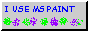 88x31 button; I USE MS PAINT
